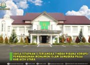 Jaksa Tetapkan 5 Tersangka Kasus Tipikor Pembangunan Monumen Islam Samudera Pasai Aceh Utara